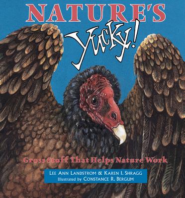 Nature's Yucky: Gross Stuff That Helps Nature Work Cover Image