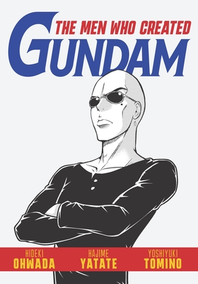 The Men Who Created Gundam By Hideki Owada Cover Image