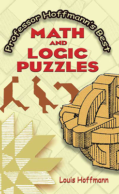 Professor Hoffmann's Best Math and Logic Puzzles (Dover Brain Games: Math Puzzles)