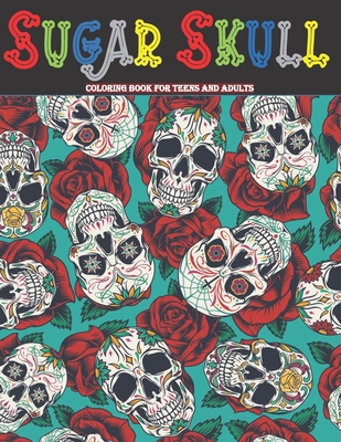 Sugar Skull Coloring Book For Adults and Teens