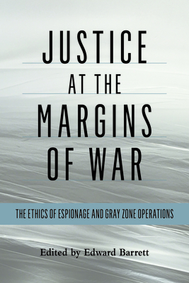 Justice at the Margins of War: The Ethics of Espionage and Gray Zone Operations Cover Image