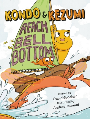 Kondo & Kezumi Reach Bell Bottom By David Goodner, Andrea Tsurumi (Illustrator) Cover Image