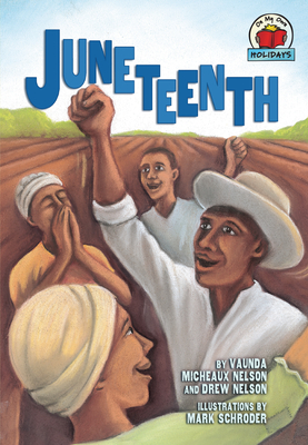Juneteenth (On My Own Holidays) By Drew Nelson, Vaunda Micheaux Nelson, Mark Schroder (Illustrator) Cover Image