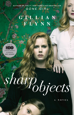 Sharp Objects (Movie Tie-In): A Novel By Gillian Flynn Cover Image