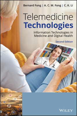 Telemedicine Technologies: Information Technologies in Medicine and Digital Health By Bernard Fong, A. C. M. Fong, C. K. Li Cover Image