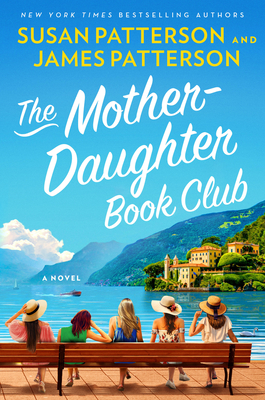 The Mother-Daughter Book Club: A Novel By Susan Patterson, James Patterson Cover Image