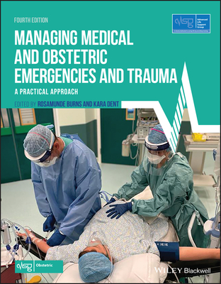 Managing Medical and Obstetric Emergencies and Trauma: A Practical Approach (Advanced Life Support Group) Cover Image