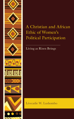 Postcolonial and Decolonial Studies in Religion and Theology: Living as Risen Beings By Léocadie W. Lushombo Cover Image