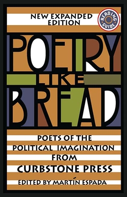 Poetry Like Bread, New Expanded Edition: Poets of the Political Imagination from Curbstone Press