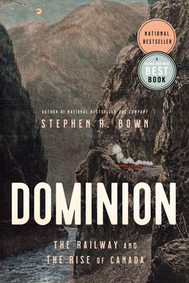 Dominion: The Railway and the Rise of Canada Cover Image