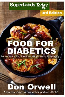 Food For Diabetics: 190+ Diabetes Type-2 Recipes of Quick & Easy Cooking, Diabetics Diet, Diabetics Cookbook, Gluten Free Cooking, Wheat F (Diabetics Diet - Diabetics Cookbook -Gluten Free Cooking-Diabetics Weight Loss-Diabetic Living #91)