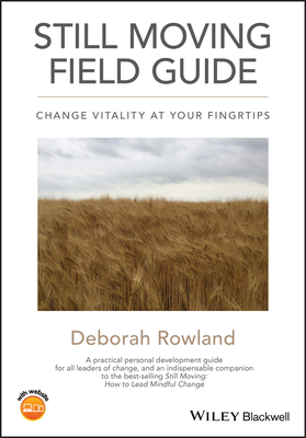 Still Moving Field Guide: Change Vitality At Your Fingertips By Deborah Rowland Cover Image