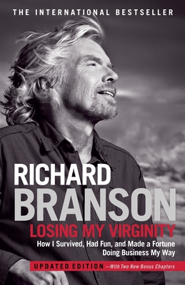 Losing My Virginity: How I Survived, Had Fun, and Made a Fortune Doing Business My Way Cover Image