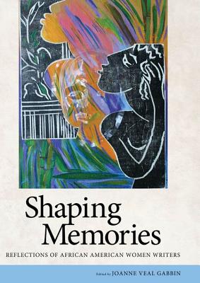 Shaping Memories: Reflections of African American Women Writers By Joanne Veal Gabbin (Editor) Cover Image