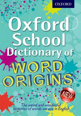 Oxford School Dictionary of Word Origins By John Ayto Cover Image