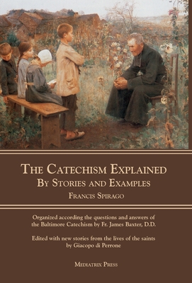 The Catechism Explained: By Stories and Examples Cover Image