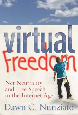 Virtual Freedom: Net Neutrality and Free Speech in the Internet Age Cover Image