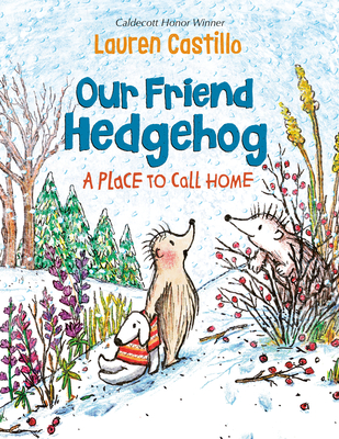 Our Friend Hedgehog: A Place to Call Home By Lauren Castillo Cover Image