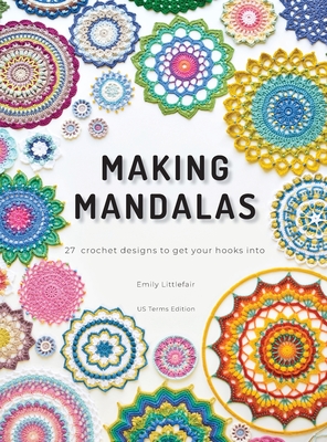 Making Mandalas US Terms Edition: 27 Crochet Designs to Get Your Hooks Into Cover Image