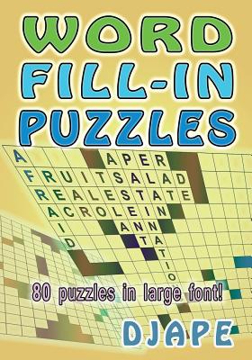 Word Fill-In Puzzles: 80 puzzles in large font! (Word Fill-Ins Puzzle Books #1)