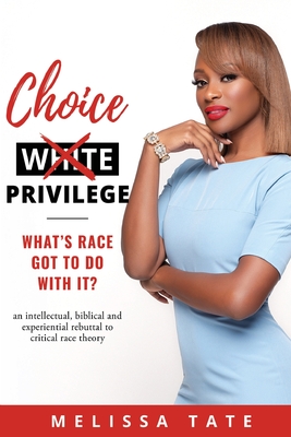 Choice Privilege: What's Race Got To Do With It? By Melissa Tate Cover Image