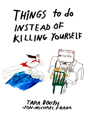 Things to Do Instead of Killing Yourself By Tara Booth, Jon-Michael Frank Cover Image
