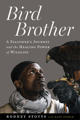 Bird Brother: A Falconer's Journey and the Healing Power of Wildlife Cover Image