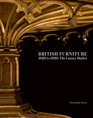 British Furniture: 1820 to 1920: The Luxury Market Cover Image