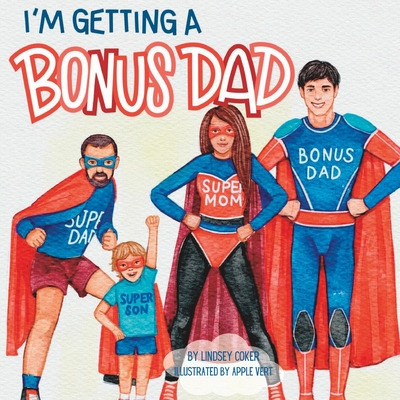 I'm Getting a Bonus Dad By Apple Vert (Illustrator), Lindsey Coker Cover Image