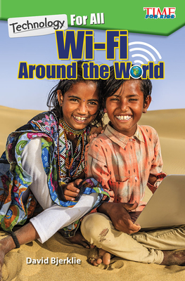 Technology For All: Wi-Fi Around the World (TIME FOR KIDS®: Informational Text)