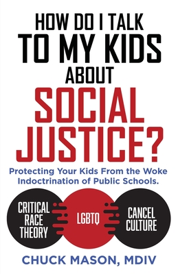 How Do I Talk to my Kids about Social Justice?: Protecting Your Kids From the Woke Indoctrination of Public Schools. Cover Image