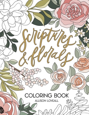 Scriptures and Florals Coloring Book By Allison Loveall Cover Image