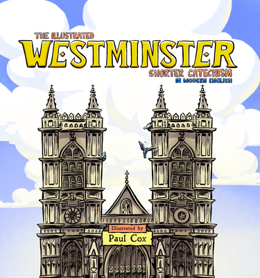 The Illustrated Westminster Shorter Catechism in Modern English Cover Image