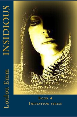 Insidious: Book 4 Initiation series By Loulou Emm Cover Image