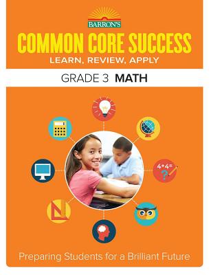 Common Core Success Grade 3 Math: Preparing Students for a Brilliant Future (Barron's Common Core Success) Cover Image