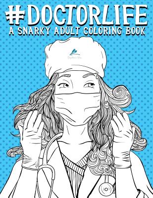 Doctor Life: A Snarky Adult Coloring Book Cover Image