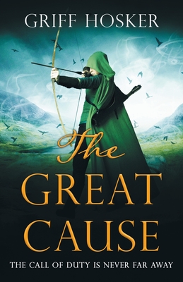 The Great Cause By Griff Hosker Cover Image