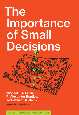 The Importance of Small Decisions (Simplicity: Design, Technology, Business, Life)