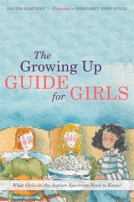 The Growing Up Guide for Girls: What Girls on the Autism Spectrum Need to Know! Cover Image
