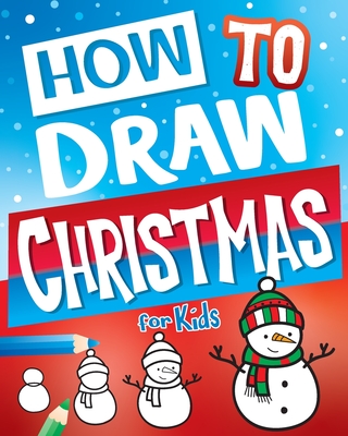 How to Draw Christmas for Kids By Big Dreams Art Supplies Cover Image