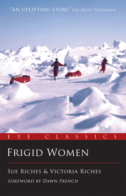 Frigid Women (Eye Classics) By Sue Riches, Victoria Riches, Dawn French (Foreword by) Cover Image