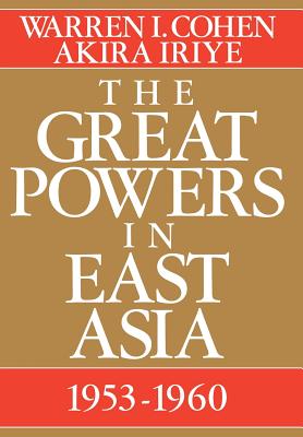 The Great Powers in East Asia: 1953-1960 (U.S. and Pacific Asia: Studies in Social)