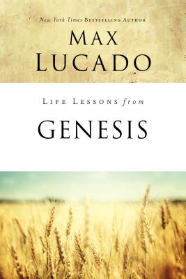 Life Lessons from Genesis: Book of Beginnings By Max Lucado Cover Image