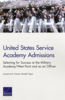 United States Service Academy Admissions: Selecting for Success at the Military Academy/West Point and as an Officer Cover Image