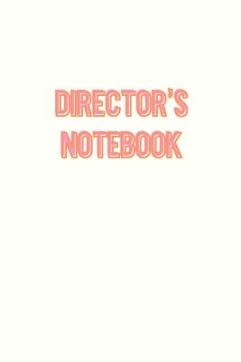 Director's Notebook: Cute Notebook for Theatre Directors for Show Notes, Blocking, and Planning By August Pomegranate Notebooks Cover Image