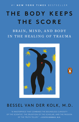 Cover Image for The Body Keeps the Score: Brain, Mind, and Body in the Healing of Trauma