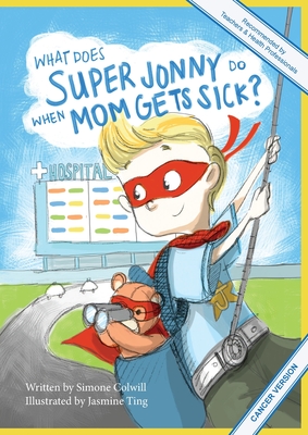 What Does Super Jonny Do When Mom Gets Sick? (CANCER version). Cover Image
