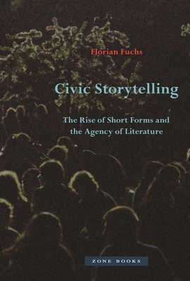 Civic Storytelling: The Rise of Short Forms and the Agency of Literature Cover Image