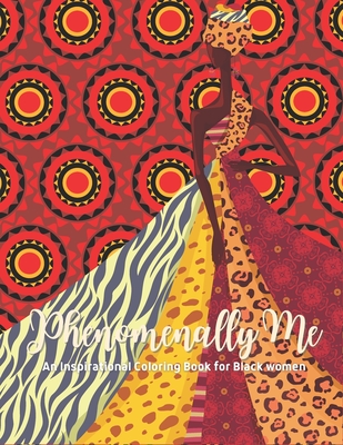 Phenomenally Me: An Inspirational Coloring Book for Black Women