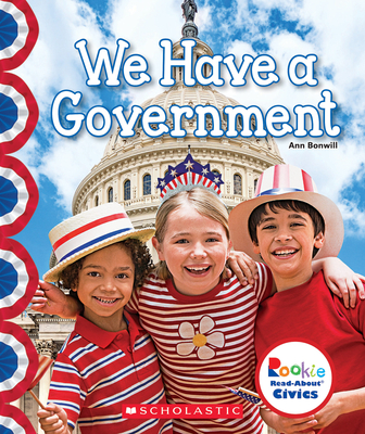 We Have a Government (Rookie Read-About Civics) Cover Image